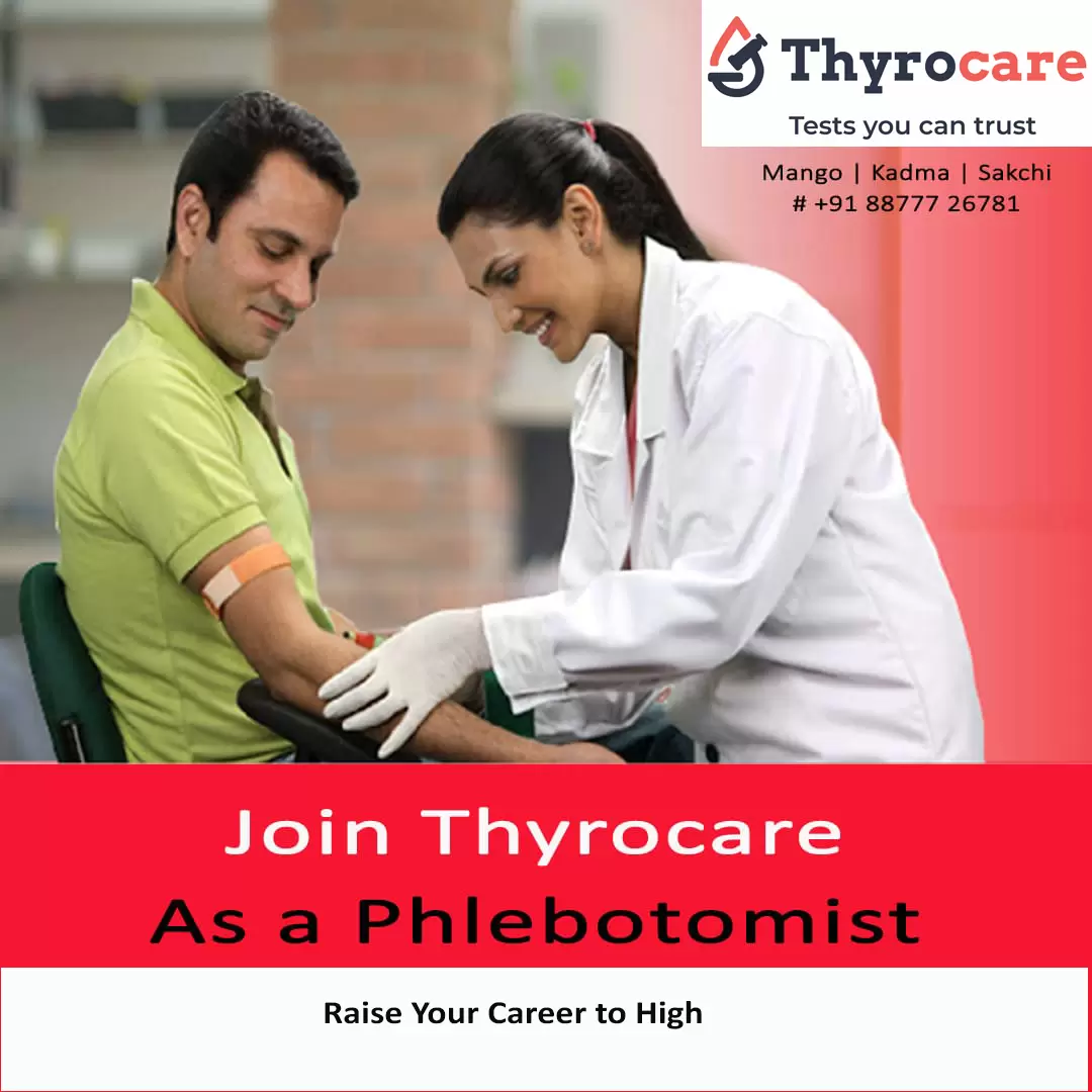 Vacancy at Thyrocare Jamshedpur 1 Phlebotomist vacancy at Thyrocare Jamshedpur